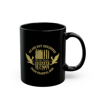 We Are Not Descended From Fearful Men Black Mug (11oz, 15oz), celebrate freedom, patriotic mug - Premium Mug from Old Glory 1776 Apparel - Just $19.99! Shop now at Old Glory 1776 Apparel