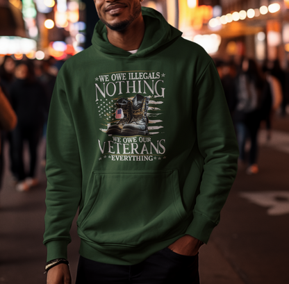 We Owe Illegals Nothing, We Owe Our Veterans Everything Patriotic Unisex Hoodie, Patriotic Apparel, Military Appreciation - Premium Hoodie from Old Glory 1776 Apparel - Just $39.99! Shop now at Old Glory 1776 Apparel