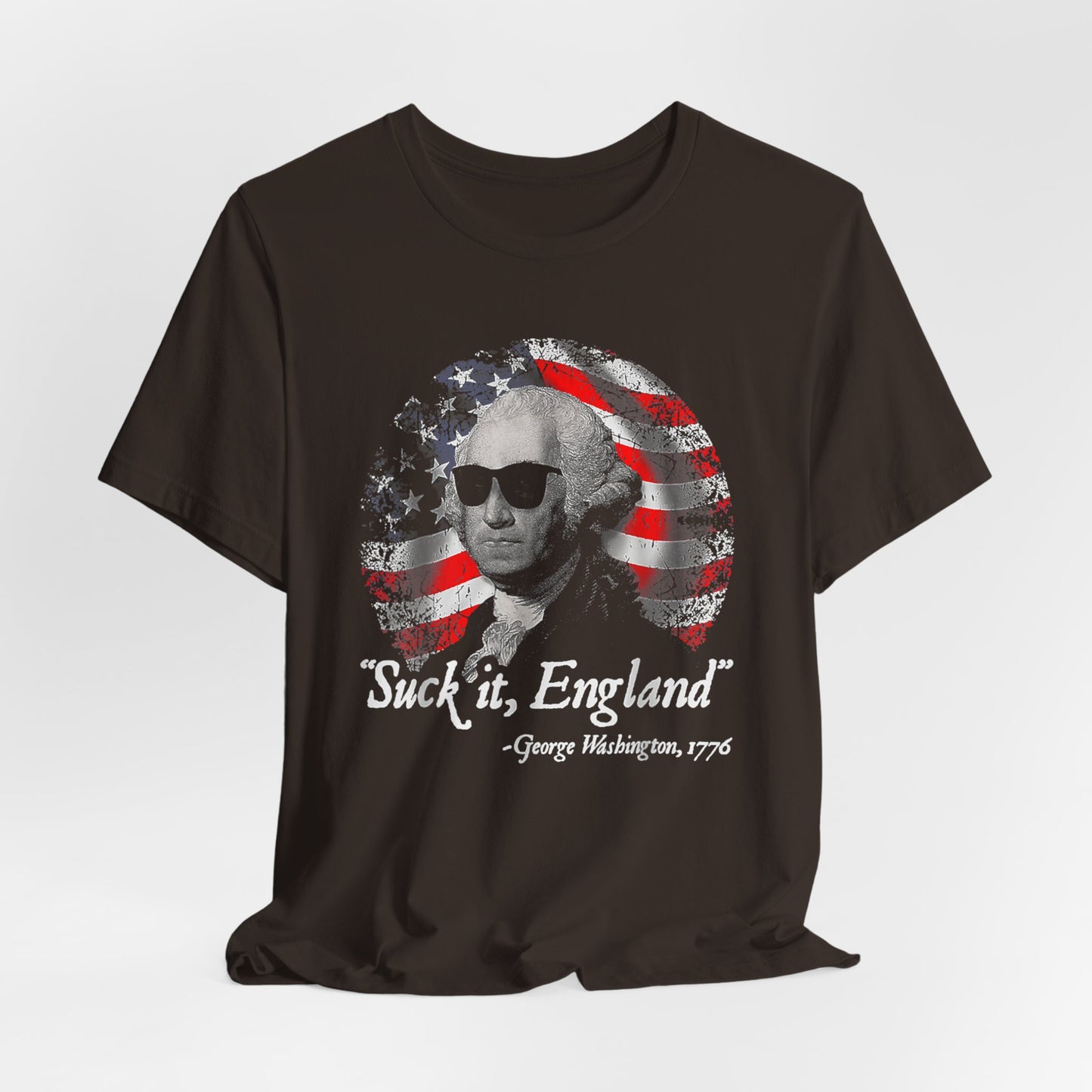 George Washington, Suck it England Unisex T-Shirt - Revolution Celebration Tee, Light-Hearted English Dig, Patriotic History Shirt, July 4th - Premium T-Shirt from Old Glory 1776 Apparel - Just $26.99! Shop now at Old Glory 1776 Apparel