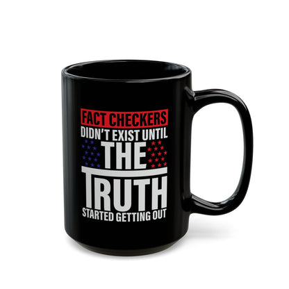 Fact Checkers Didn't Exist Until the Truth Started Getting Out Black Mug (11oz, 15oz), Mug, Coffee Cup, Tea Mug, Fact Checker Gift, - Premium Mug from Old Glory 1776 Apparel - Just $19.99! Shop now at Old Glory 1776 Apparel