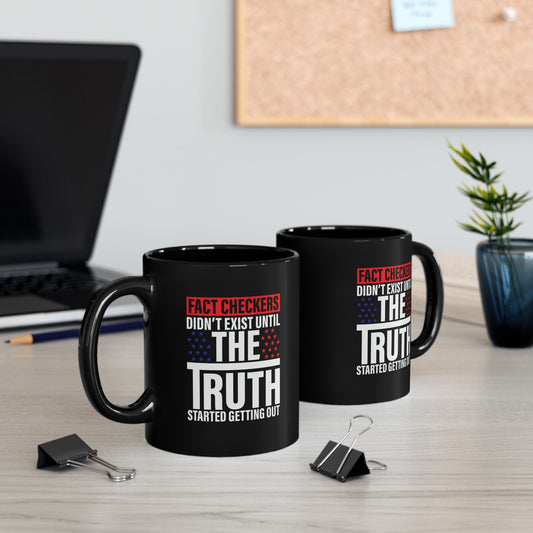 Fact Checkers Didn't Exist Until the Truth Started Getting Out Black Mug (11oz, 15oz), Mug, Coffee Cup, Tea Mug, Fact Checker Gift, - Premium Mug from Old Glory 1776 Apparel - Just $19.99! Shop now at Old Glory 1776 Apparel