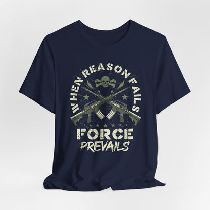 When reason fails force prevails Men's/Unisex premium T-Shirt - Premium T-Shirt from Printify - Just $26.99! Shop now at Old Glory 1776 Apparel