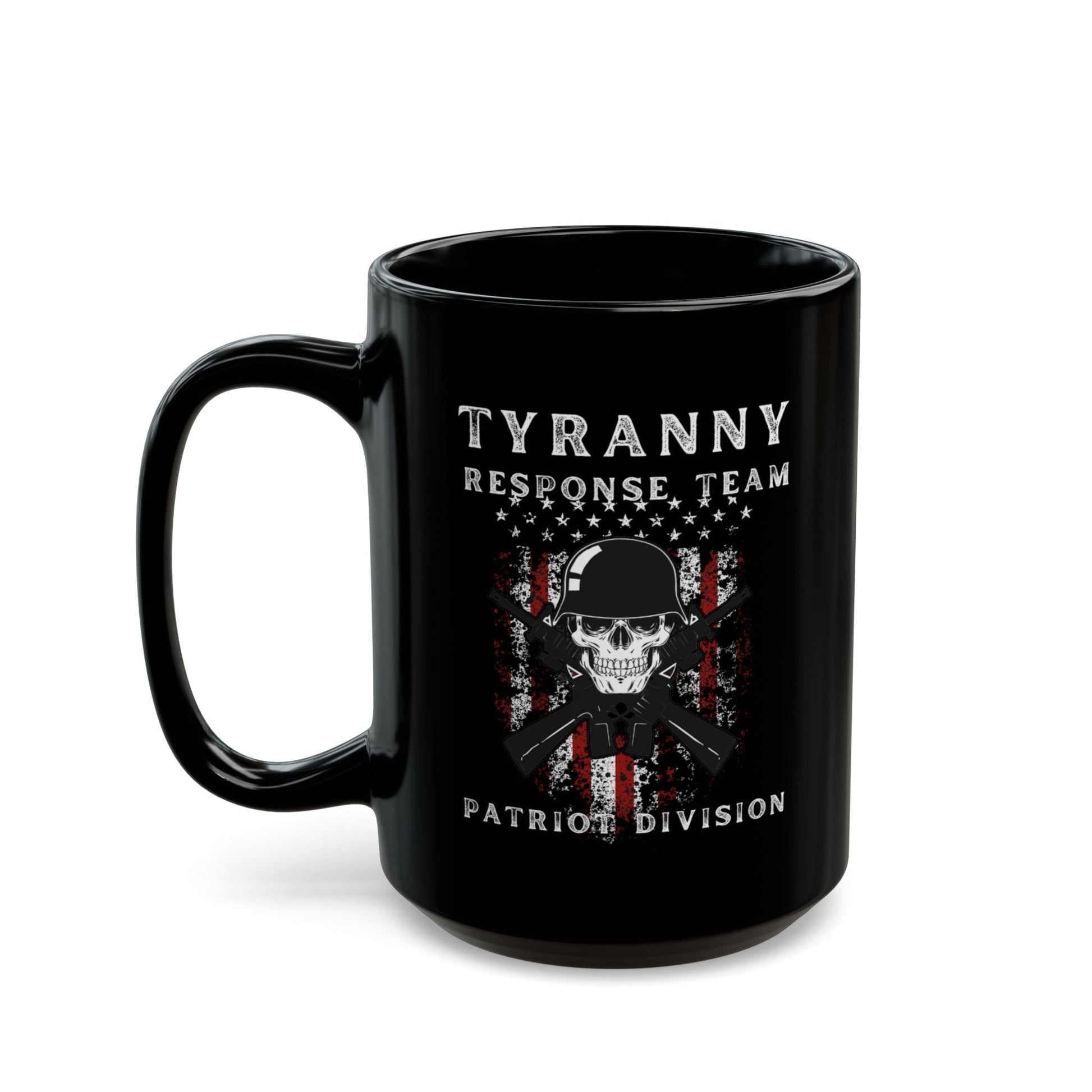 Tyranny Response Team Black Mug (11oz, 15oz), Be Fearless Bold and Proud Be a Patriot Stop Tyranny in its tracks, Freedom Mug, - Premium Mug from Old Glory 1776 Apparel - Just $19.99! Shop now at Old Glory 1776 Apparel