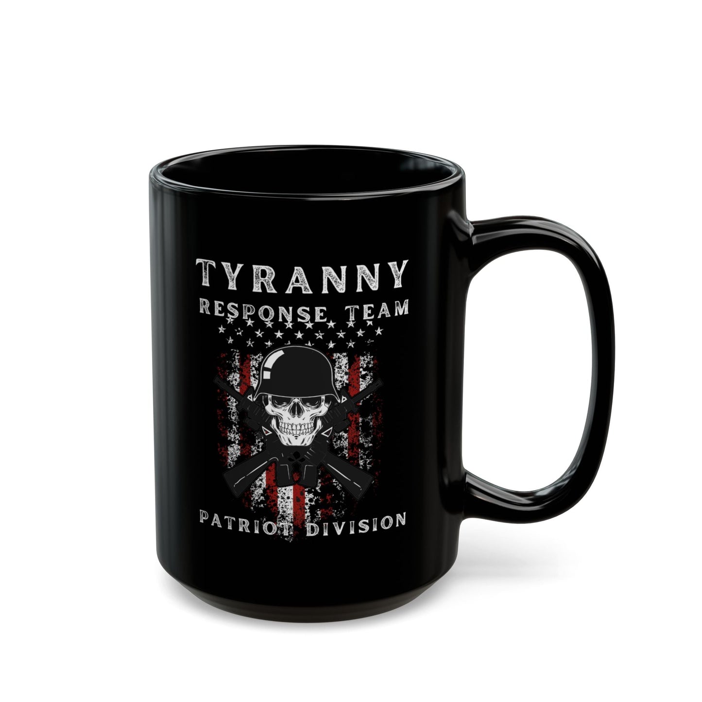 Tyranny Response Team Black Mug (11oz, 15oz), Be Fearless Bold and Proud Be a Patriot Stop Tyranny in its tracks, Freedom Mug, - Premium Mug from Old Glory 1776 Apparel - Just $19.99! Shop now at Old Glory 1776 Apparel