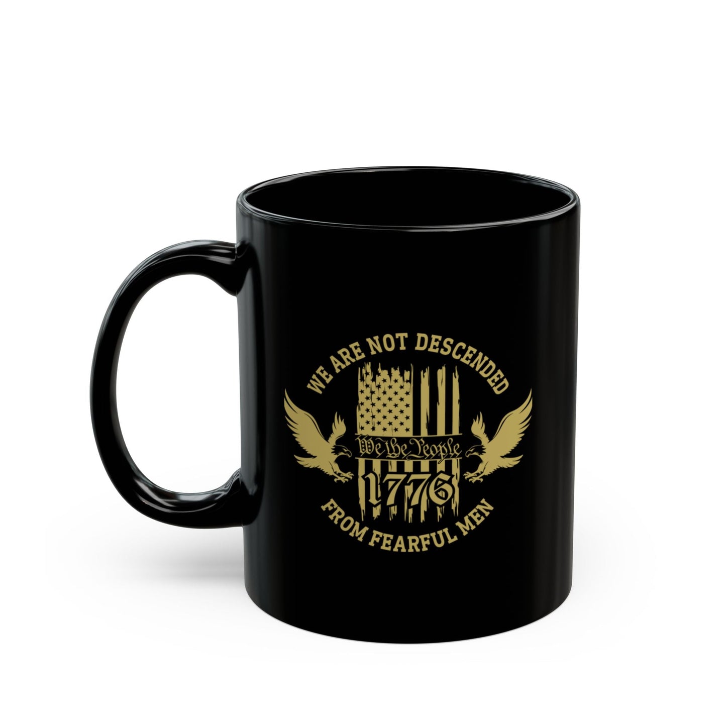 We Are Not Descended From Fearful Men Black Mug (11oz, 15oz), celebrate freedom, patriotic mug - Premium Mug from Old Glory 1776 Apparel - Just $19.99! Shop now at Old Glory 1776 Apparel