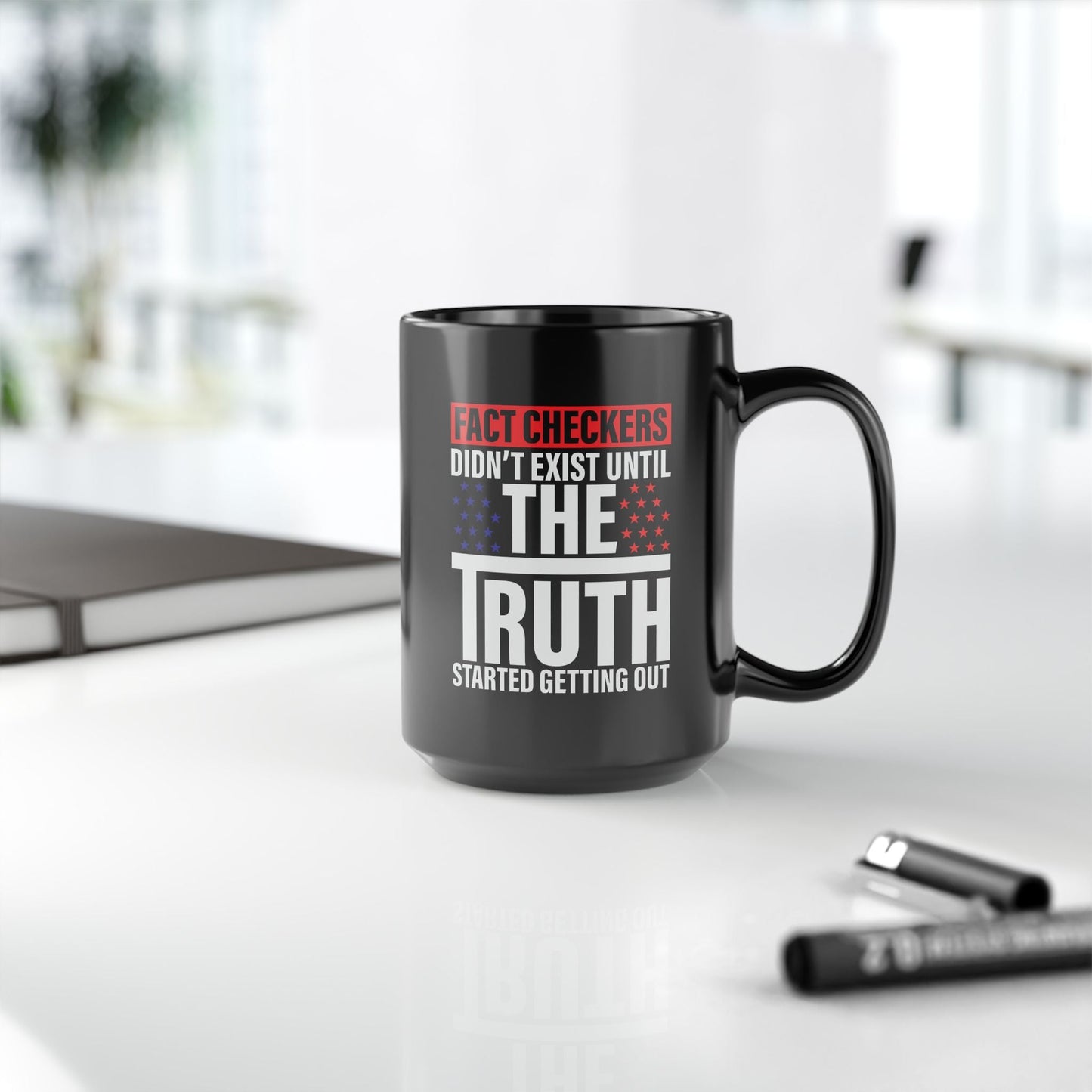 Fact Checkers Didn't Exist Until the Truth Started Getting Out Black Mug (11oz, 15oz), Mug, Coffee Cup, Tea Mug, Fact Checker Gift, - Premium Mug from Old Glory 1776 Apparel - Just $19.99! Shop now at Old Glory 1776 Apparel