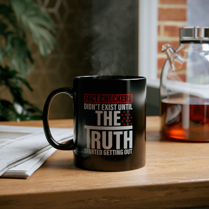 Fact Checkers Didn't Exist Until the Truth Started Getting Out Black Mug (11oz, 15oz), Mug, Coffee Cup, Tea Mug, Fact Checker Gift, - Premium Mug from Old Glory 1776 Apparel - Just $19.99! Shop now at Old Glory 1776 Apparel