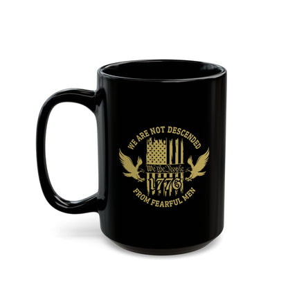 We Are Not Descended From Fearful Men Black Mug (11oz, 15oz), celebrate freedom, patriotic mug - Premium Mug from Old Glory 1776 Apparel - Just $19.99! Shop now at Old Glory 1776 Apparel