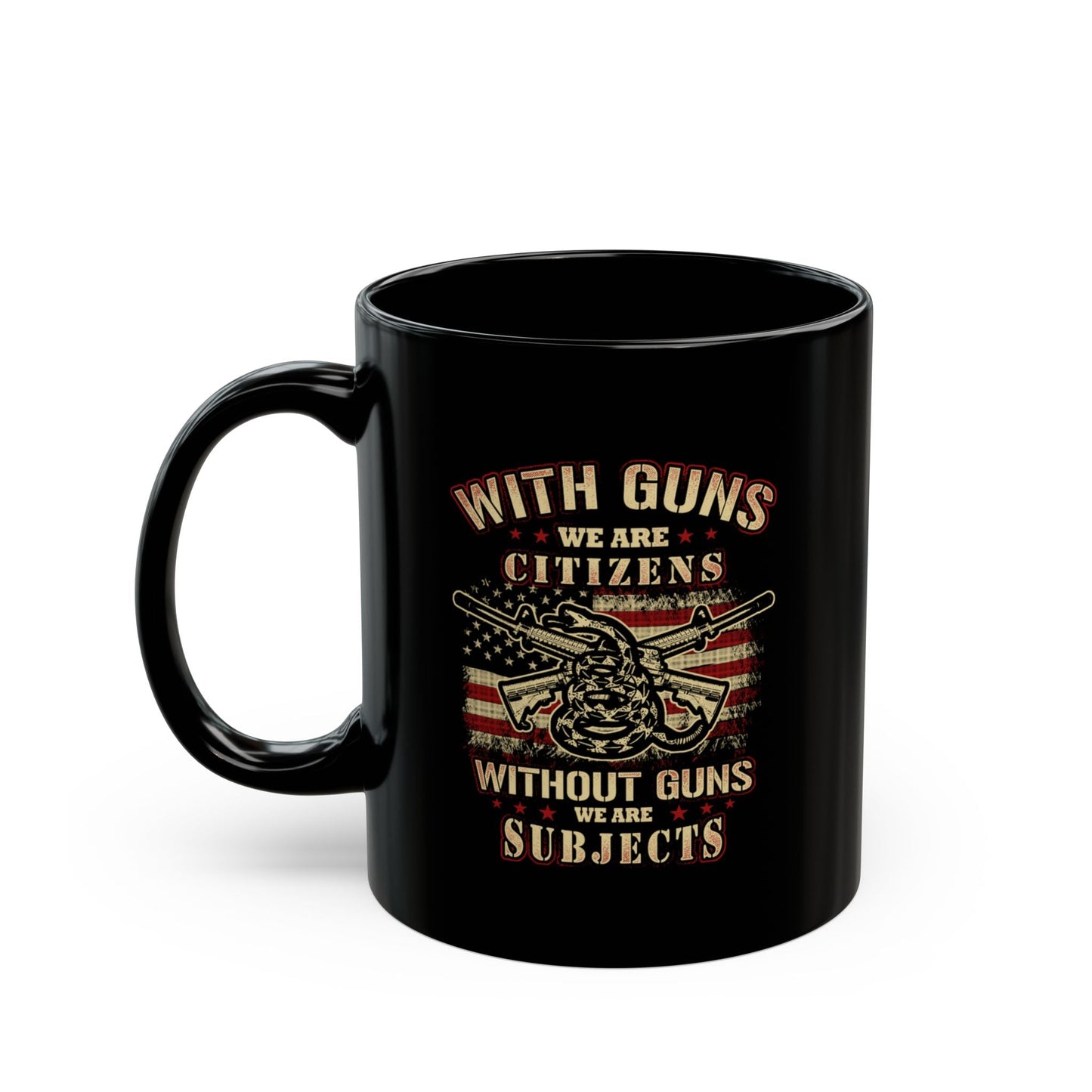 With Guns We Are Citizens, Without We Are Subjects Black Mug (11oz, 15oz) Patriotic Coffee Cup, Second Amendment Gift, - Premium Mug from Old Glory 1776 Apparel - Just $19.99! Shop now at Old Glory 1776 Apparel