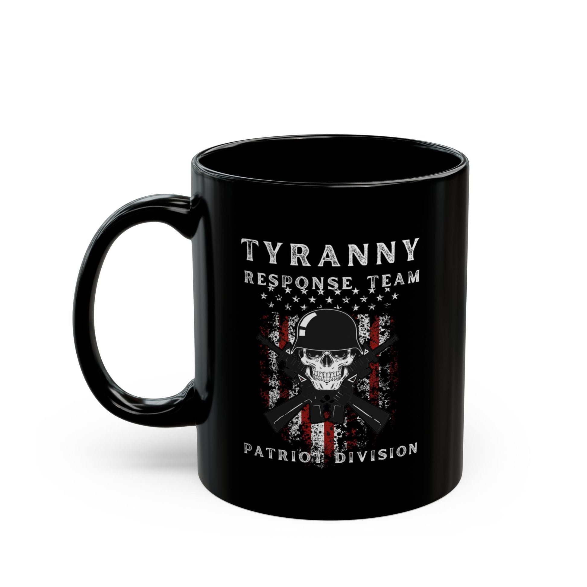 Tyranny Response Team Black Mug (11oz, 15oz), Be Fearless Bold and Proud Be a Patriot Stop Tyranny in its tracks, Freedom Mug, - Premium Mug from Old Glory 1776 Apparel - Just $19.99! Shop now at Old Glory 1776 Apparel