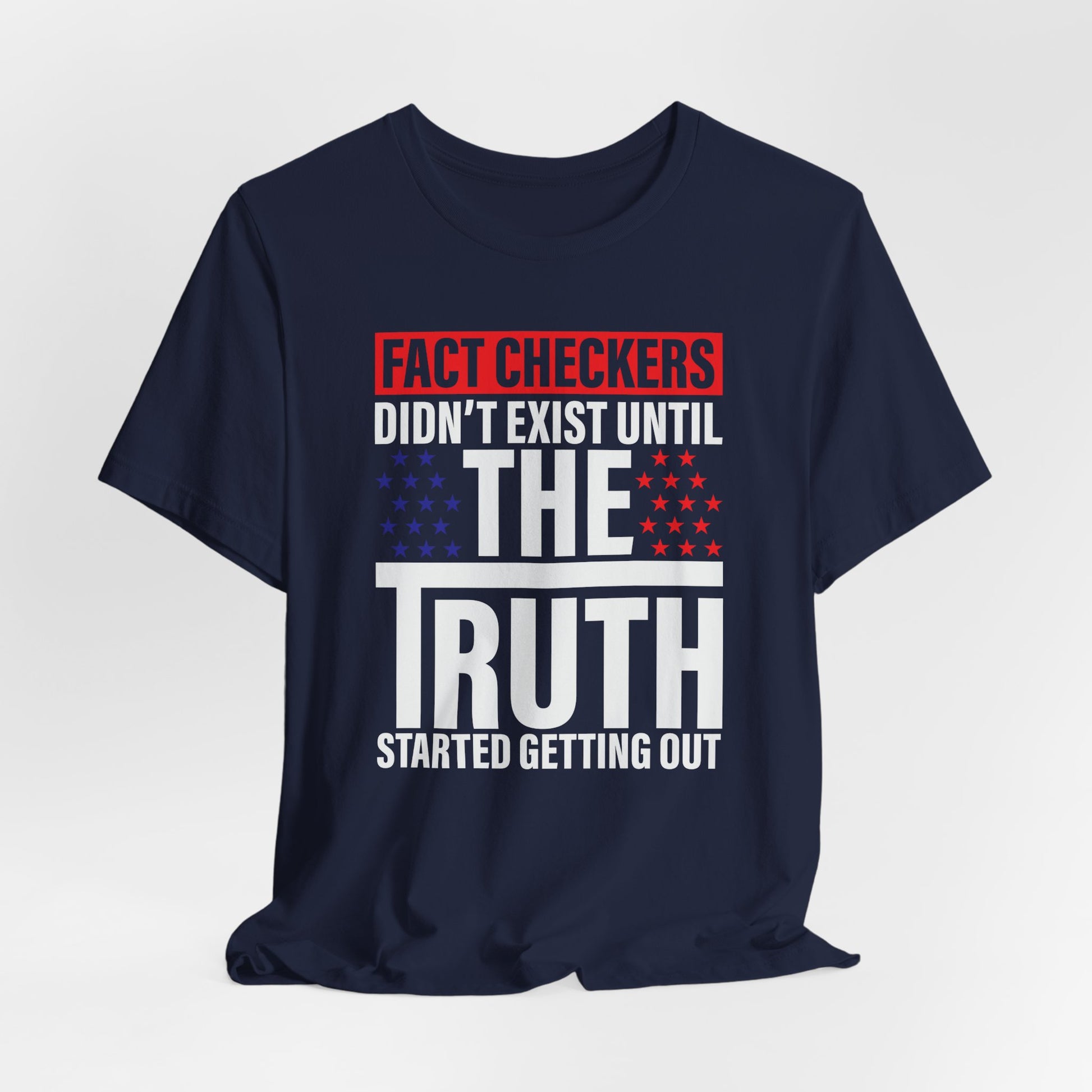 Fact Checkers Didn't exist premium Unisex T-Shirt - Premium T-Shirt from Old Glory 1776 Apparel - Just $26.99! Shop now at Old Glory 1776 Apparel