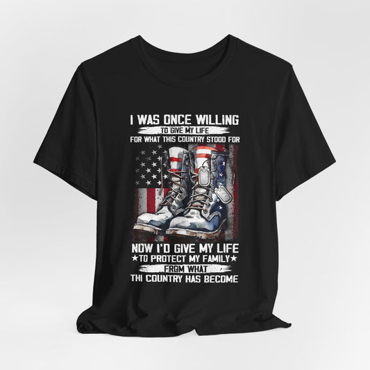 I was once willing to give my life t-shirt - Premium T-Shirt from Old Glory 1776 Apparel - Just $26.99! Shop now at Old Glory 1776 Apparel