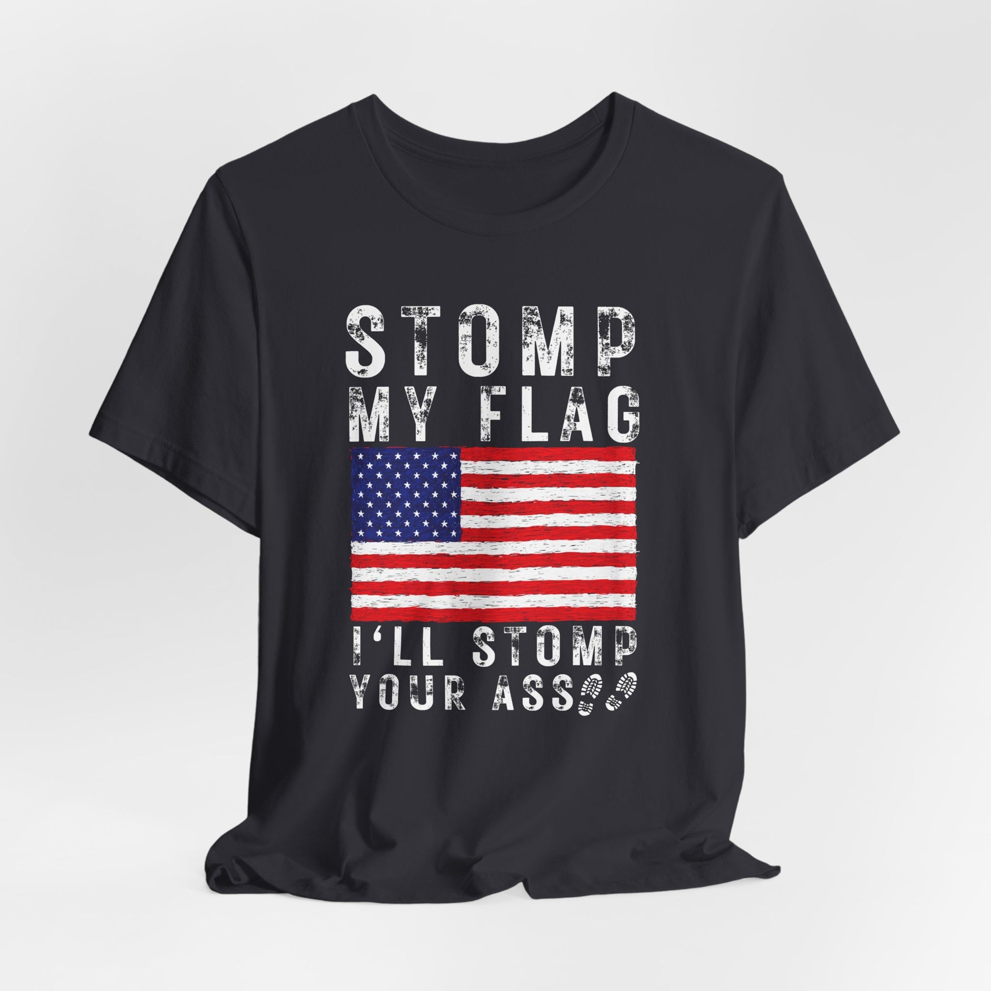 Stomp my Flag, I'll stomp your ass unisex t-shirt - Premium T-Shirt from Printify - Just $26.99! Shop now at Old Glory 1776 Apparel