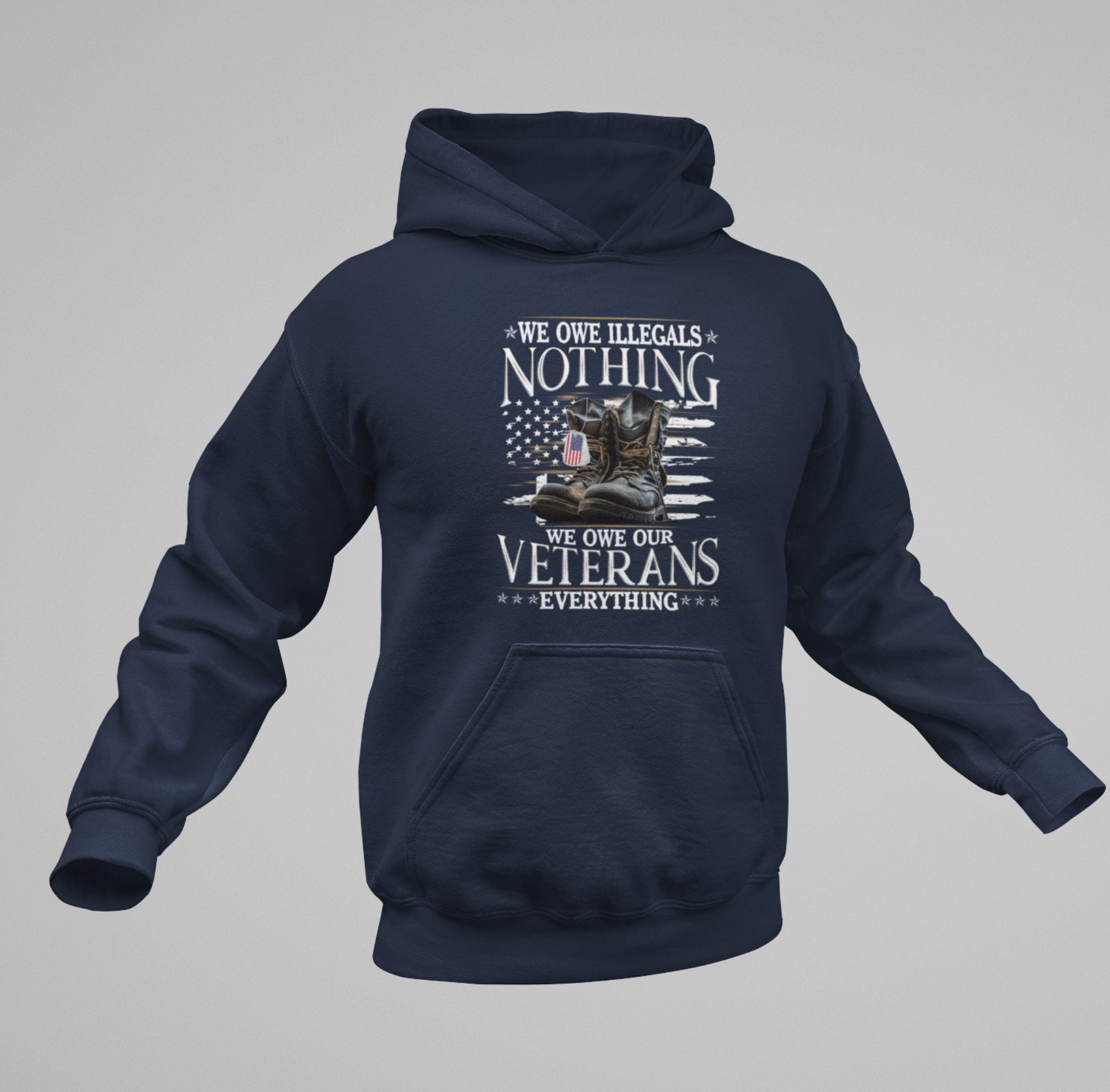 We Owe Illegals Nothing, We Owe Our Veterans Everything Patriotic Unisex Hoodie, Patriotic Apparel, Military Appreciation - Premium Hoodie from Printify - Just $39.99! Shop now at Old Glory 1776 Apparel