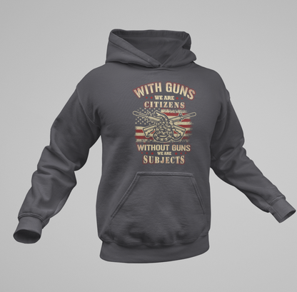 With Guns We Are Citizens, Without Guns We Are Subjects, Unisex Hoodie, 2nd Amendment Supporter, Patriotic Apparel - Premium Hoodie from Printify - Just $39.99! Shop now at Old Glory 1776 Apparel