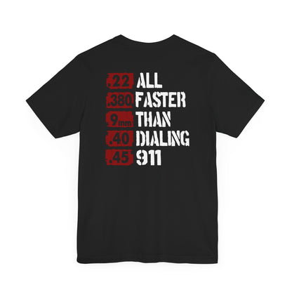 All Faster Than Dialing 911 Premium Unisex T-Shirt - Premium T-Shirt from Old Glory 1776 Apparel - Just $29.99! Shop now at Old Glory 1776 Apparel