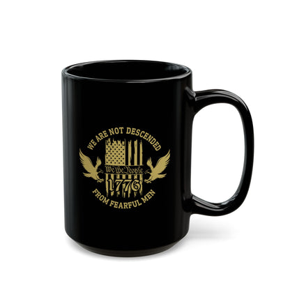 We Are Not Descended From Fearful Men Black Mug (11oz, 15oz), celebrate freedom, patriotic mug - Premium Mug from Old Glory 1776 Apparel - Just $19.99! Shop now at Old Glory 1776 Apparel