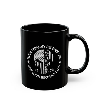 When Tyranny Becomes Law, Rebellion Becomes Duty" Black Ceramic Mug – 11oz & 15oz, Patriotic Ceramic Coffee Mug - Premium Mug from Old Glory 1776 Apparel - Just $19.99! Shop now at Old Glory 1776 Apparel