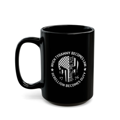 When Tyranny Becomes Law, Rebellion Becomes Duty" Black Ceramic Mug – 11oz & 15oz, Patriotic Ceramic Coffee Mug - Premium Mug from Old Glory 1776 Apparel - Just $19.99! Shop now at Old Glory 1776 Apparel