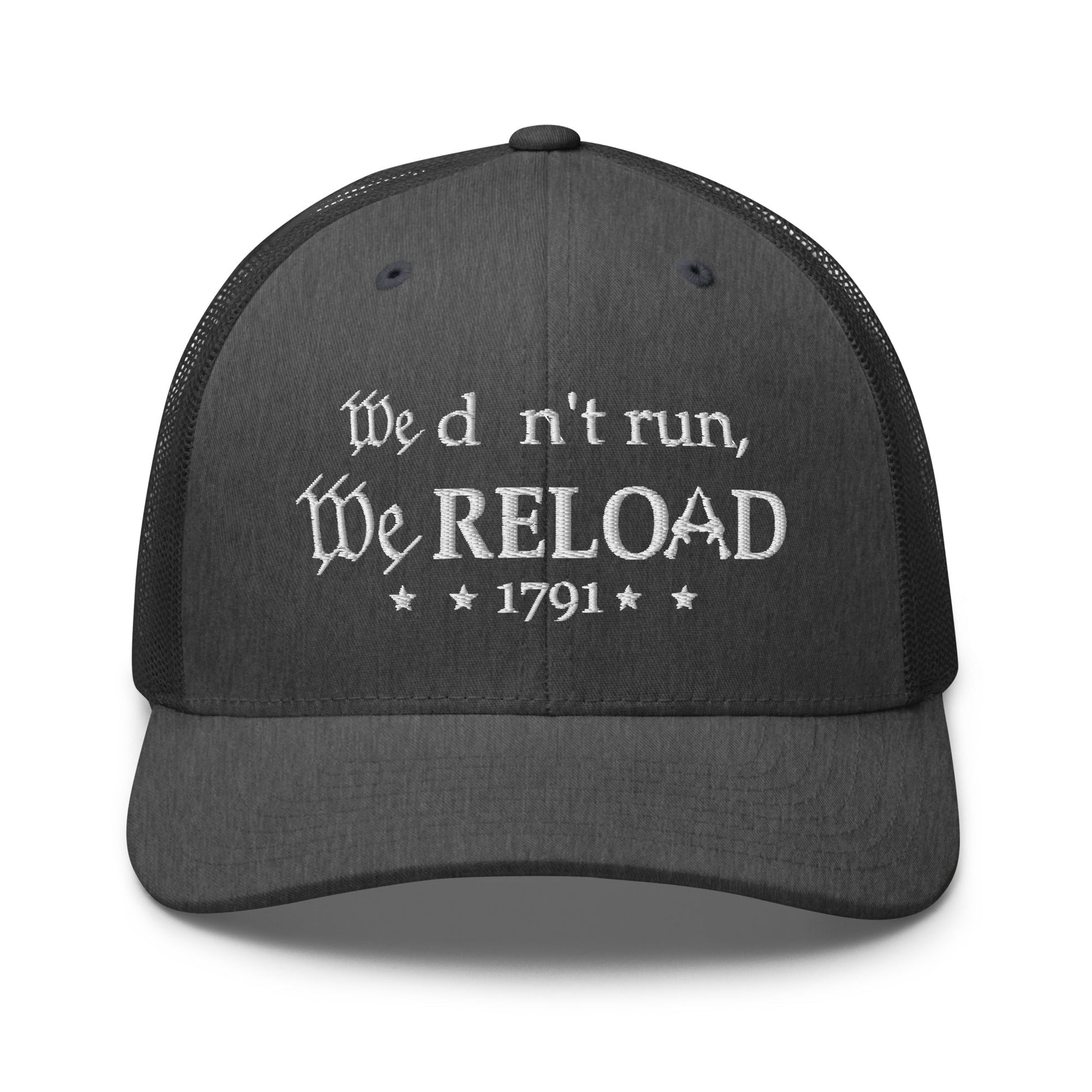 We Don't Run, We Reload Trucker Hat, 2nd Amendment Hat - Premium Trucker Cap from Old Glory 1776 Apparel - Just $29.99! Shop now at Old Glory 1776 Apparel