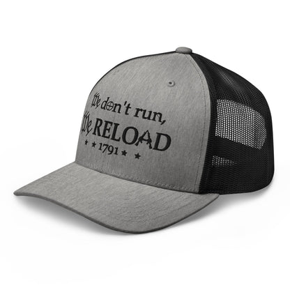 We Don't Run, We Reload Trucker Hat, 2nd Amendment Hat - Premium Trucker Cap from Old Glory 1776 Apparel - Just $29.99! Shop now at Old Glory 1776 Apparel